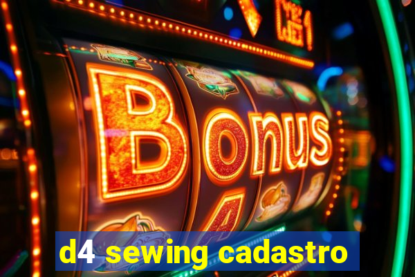 d4 sewing cadastro